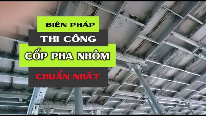 Biện Pháp Thi Công Cốp Pha Nhôm Chi Tiết Nhất